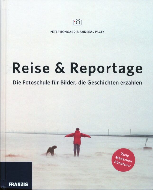 Reise & Reportage - Die Fotoschule für Bilder, die Geschichten erzählen - Franzis Verlag