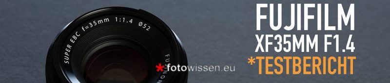 Test Fujifilm XF35mm F1.4 R Objektiv (Fujinon)