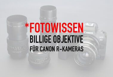 Billige Objektive für Canon R-Kameras