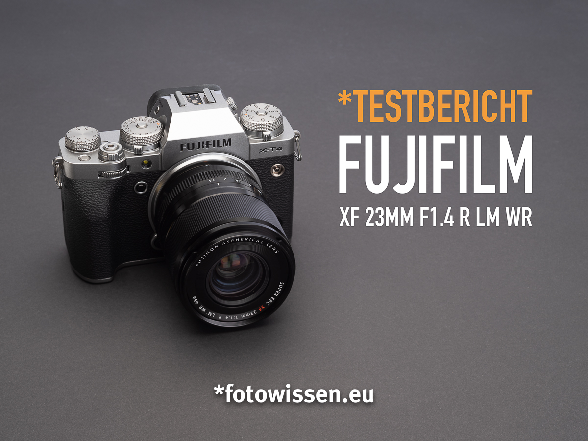 Test Fuji XF23mm F1.4 R LM WR - *fotowissen