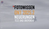 ON1 2025.2 Update alle Neuerungen und Test.