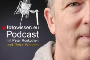 fotowissen Podcast #0005 - Peter Wilhelm mit Peter Roskothen